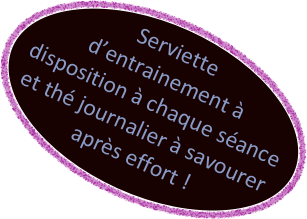Serviette d’entrainement à disposition à chaque séance et thé journalier à savourer après effort !